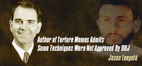 Author of Torture Memos Admits Some Techniques Were Not Approved By DOJ Author of Torture Memos Admits Some Techniques Were Not Approved By DOJ